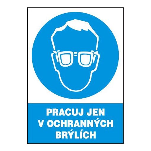 Pracuj jen v ochranných brýlích - plastová tabulka A4